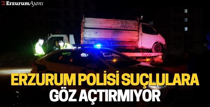 Erzurum polisi suçlulara göz açtırmıyor
