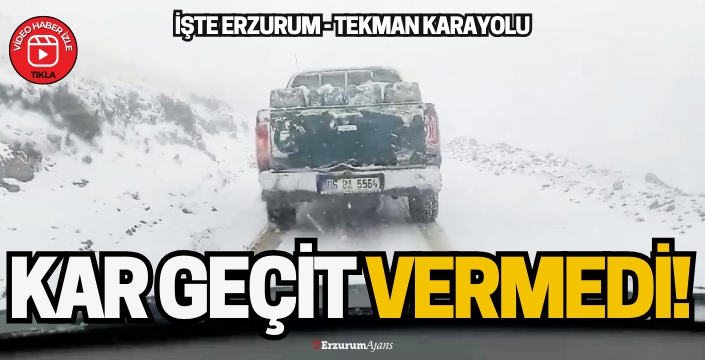 Erzurum - Tekman karayolunda kar yağışı etkili oldu