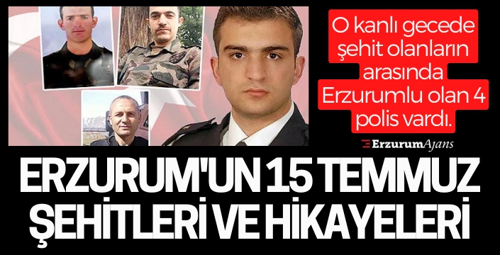 Erzurum'un 15 Temmuz şehitleri...