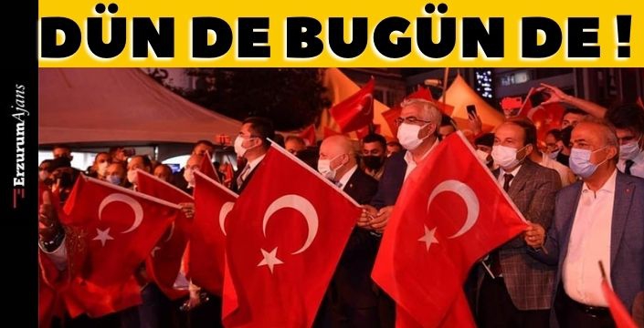 Erzurumlular 15 Temmuz'u unutmadı!