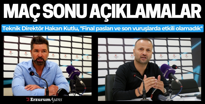 Erzurumspor Teknik Direktörü Kutlu: ''Kazanmayı çok istedik ama olmadı''