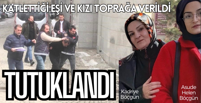 Eşi ve kızını katletti!