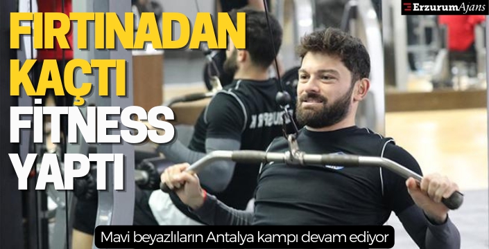 Fırtınadan kaçtı fitness yaptı