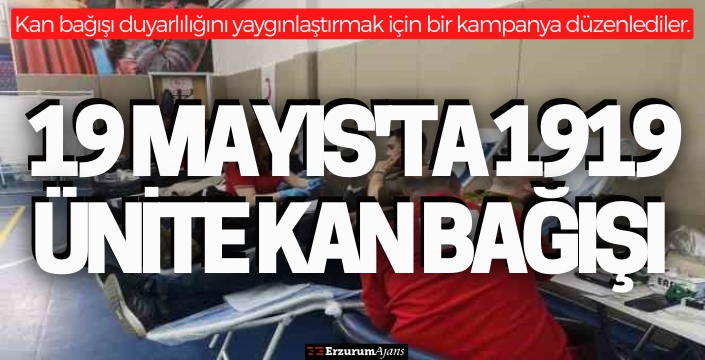 Gençlerden hedef 19 Mayıs'ta 1919 ünite kan bağışı