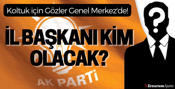 Gözler Genel Merkez'e çevrildi: İl Başkanı kım olacak? 