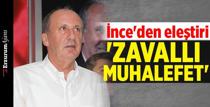 İnce'den CHP'ye sert eleştiri