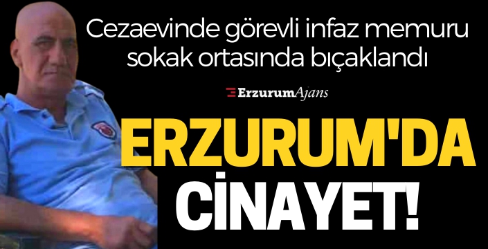 İnfaz koruma memurunu bıçaklayarak öldürdü