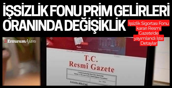 'İşsizlik Sigortası Fonu' prim geliri oranın yüzde 50'ye çıkarılmasına ilişkin karar Resmi Gazete'de