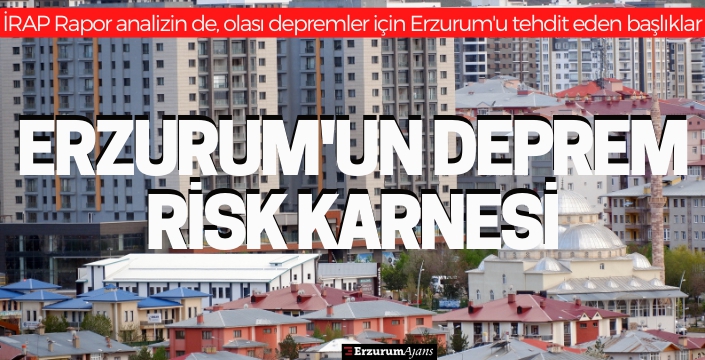 İşte Erzurum'un deprem gerçekleri