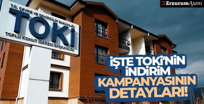 İşte TOKİ'nin indirim kampanyasının detayları