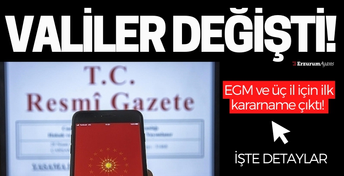 Karar Resmi Gazete'de! 3 ilin valisi değişti!