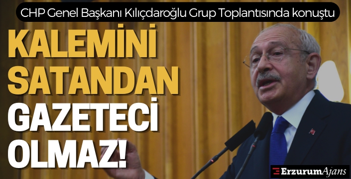 Kılıçdaroğlu Grup Toplantısında konuştu: Yalanın her türlüsünü rahatlıkla yazabiliyorlar