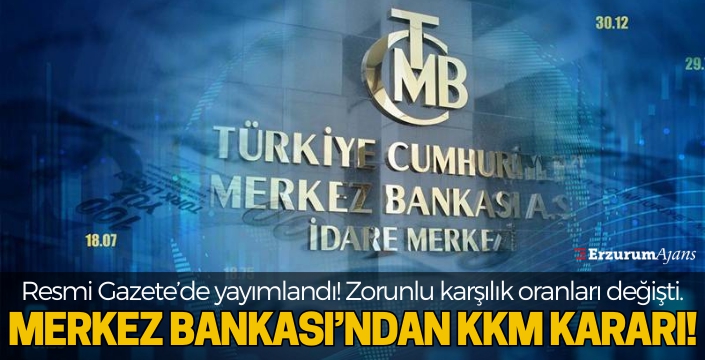 KKM'deki zorunlu karşılık oranlarında değişiklik yapılmasına ilişkin tebliğ Resmi Gazete'de