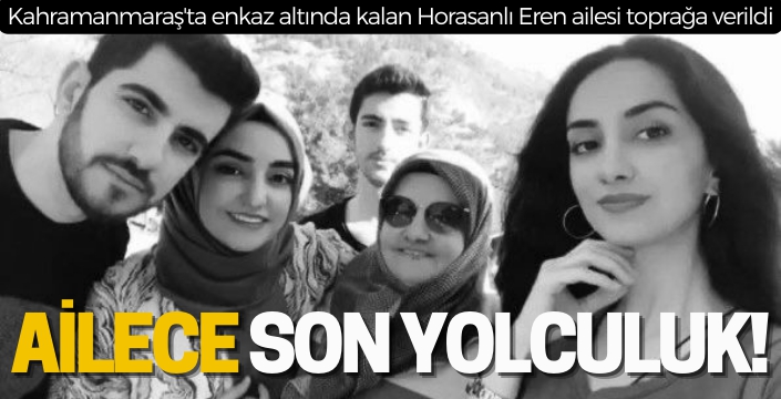 Leyla öğretmen ve ailesi Horasan'da son yolculuğa uğurlandı