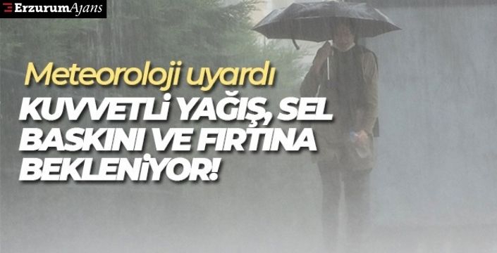 Meteoroloji'den uyarı: Kuvvetli yağış, sel baskını ve fırtına bekleniyor