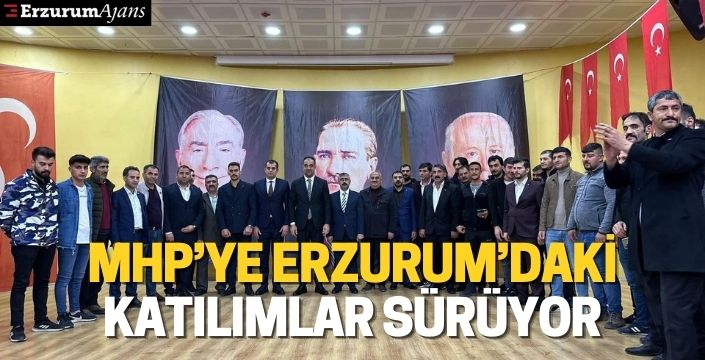 MHP'ye Erzurum'daki katılımlar sürüyor