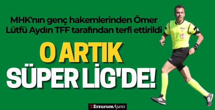 Ömer Lütfü Aydın Süper Lig hakemi oldu