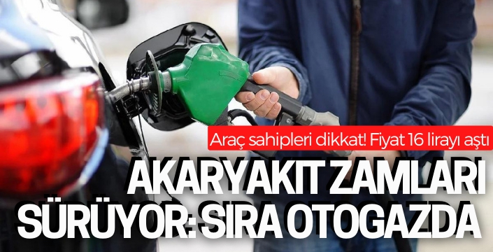 Oto gaza kallavi zam! Fiyat 16 lirayı aştı