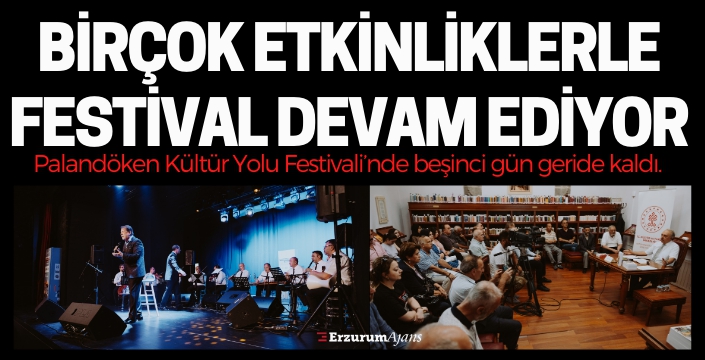 Palandöken Kültür Yolu Festivali'nde beşinci gün coşkusu