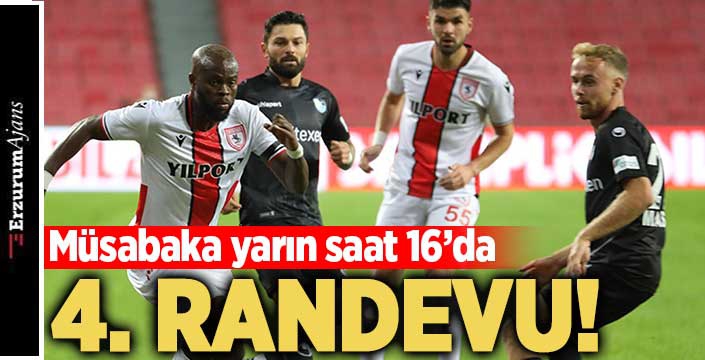 Samsunspor ile B.B. Erzurumspor 4. randevuya çıkıyor