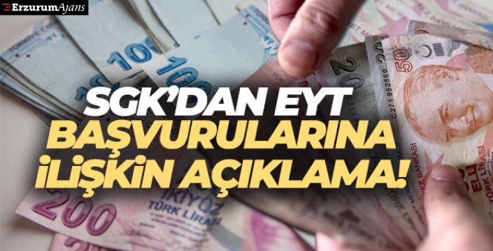 SGK'dan EYT başvurularına ilişkin açıklama