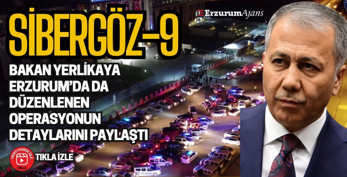 SİBERGÖZ-9 operasyonu TIKLA İZLE