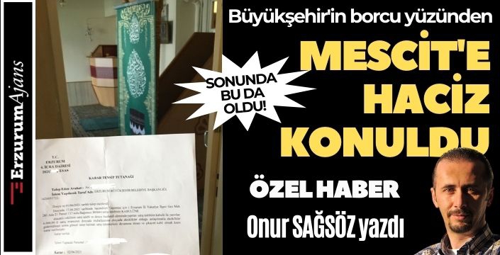 SONUNDA BU DA OLDU! MESCİTE HACİZ KONULDU