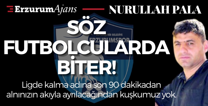 Söz futbolcularda biter!