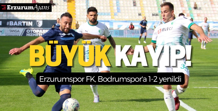 Spor Toto 1. Lig: Erzurumspor FK: 1 - Bodrumspor A.Ş.: 2