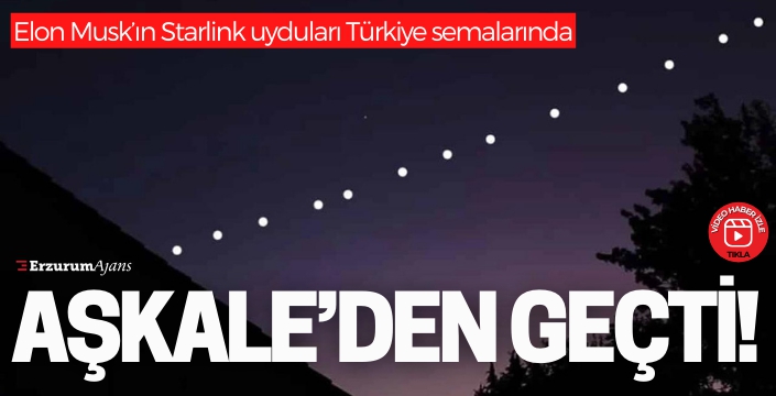 Starlink uyduları Aşkale'den geçti