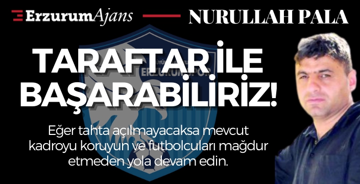 Taraftar ile başarabiliriz!