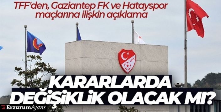 TFF'den, Gaziantep FK ve Hatayspor maçlarına ilişkin açıklama