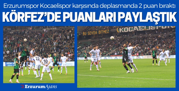 Trendyol 1. Lig: Kocaelispor: 1 - Erzurumspor FK: 1