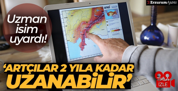 Uzman isim uyardı: Artçılar 2 yıla kadar uzanabilir