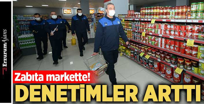 Yakutiye zabıtası marketleri denetledi