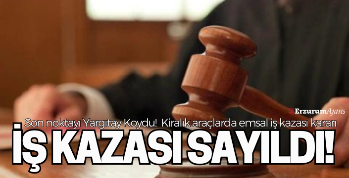 Yargıtay'dan kiralık araçlarda emsal iş kazası kararı