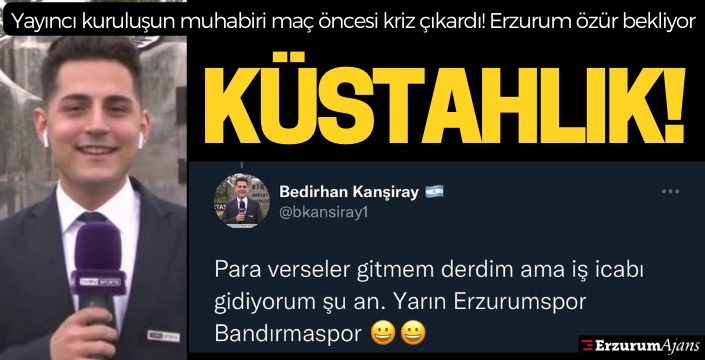 Yayıncı kuruluşun muhabiri maç öncesi kriz çıkardı! Erzurum özür bekliyor