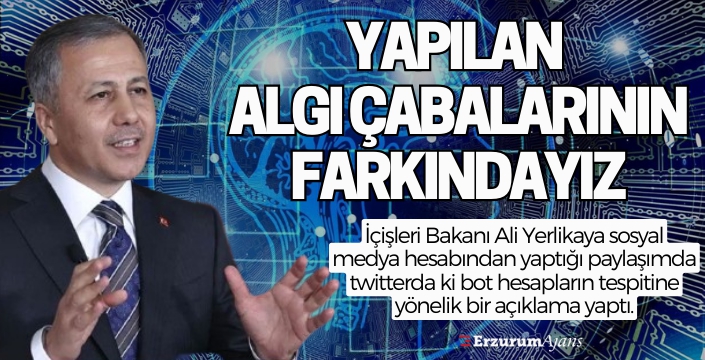 Yerlikaya, bot hesap sayılarını açıkladı